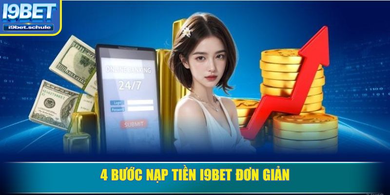 4 bước nạp tiền I9BET đơn giản