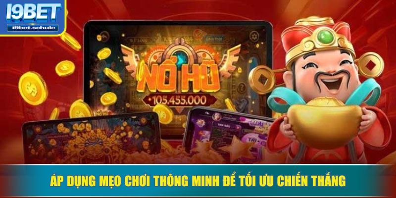 Áp dụng mẹo chơi thông minh để tối ưu chiến thắng