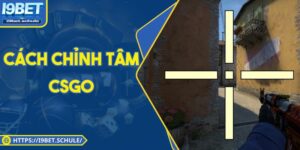 Cách Chỉnh Tâm Csgo Chuẩn Và Hiệu Quả Dành Cho Tân Thủ