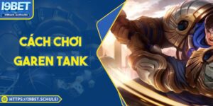 Cách Chơi Garen Tank Hiệu Quả Nhất Cho Mọi Rank