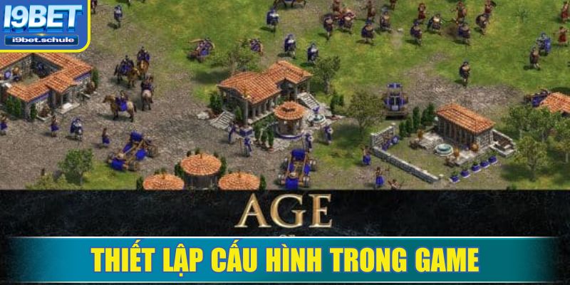 Cách thiết lập nhanh để chơi Đế Chế online tốt
