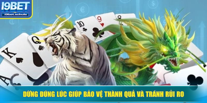 Dừng đúng lúc giúp bảo vệ thành quả và tránh rủi ro