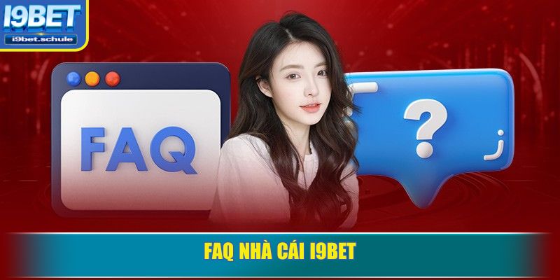 FAQ nhà cái I9BET