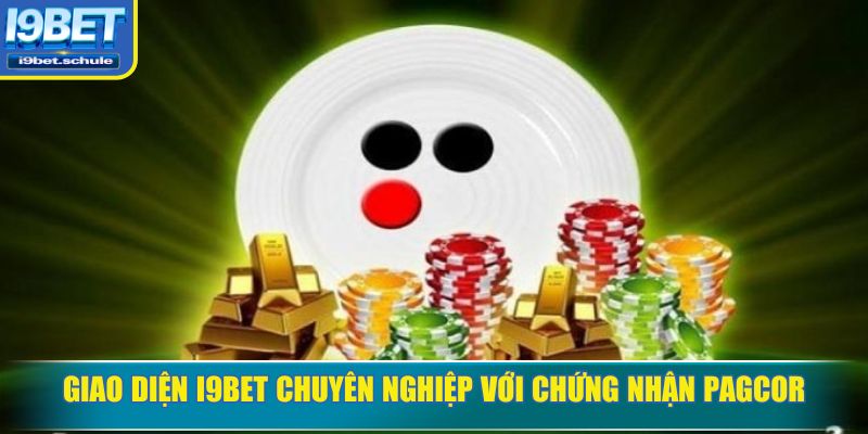 Giao diện I9BET chuyên nghiệp với chứng nhận PAGCOR