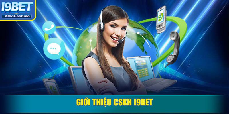 Giới thiệu CSKH I9BET