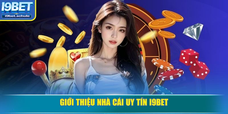 Giới thiệu nhà cái uy tín I9BET