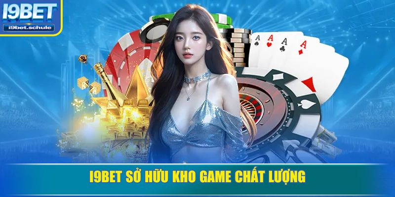 I9BET sở hữu kho game chất lượng