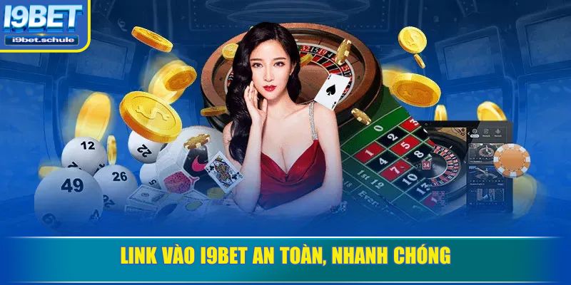 Link vào I9BET an toàn, nhanh chóng