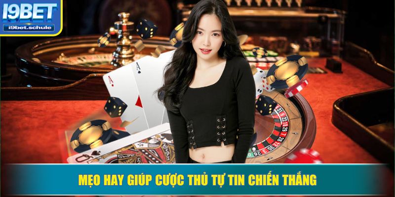 Mẹo hay giúp cược thủ tự tin chiến thắng