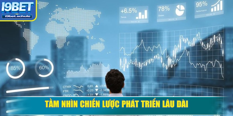 Tầm nhìn lâu dài, chú trọng chất lượng trải nghiệm